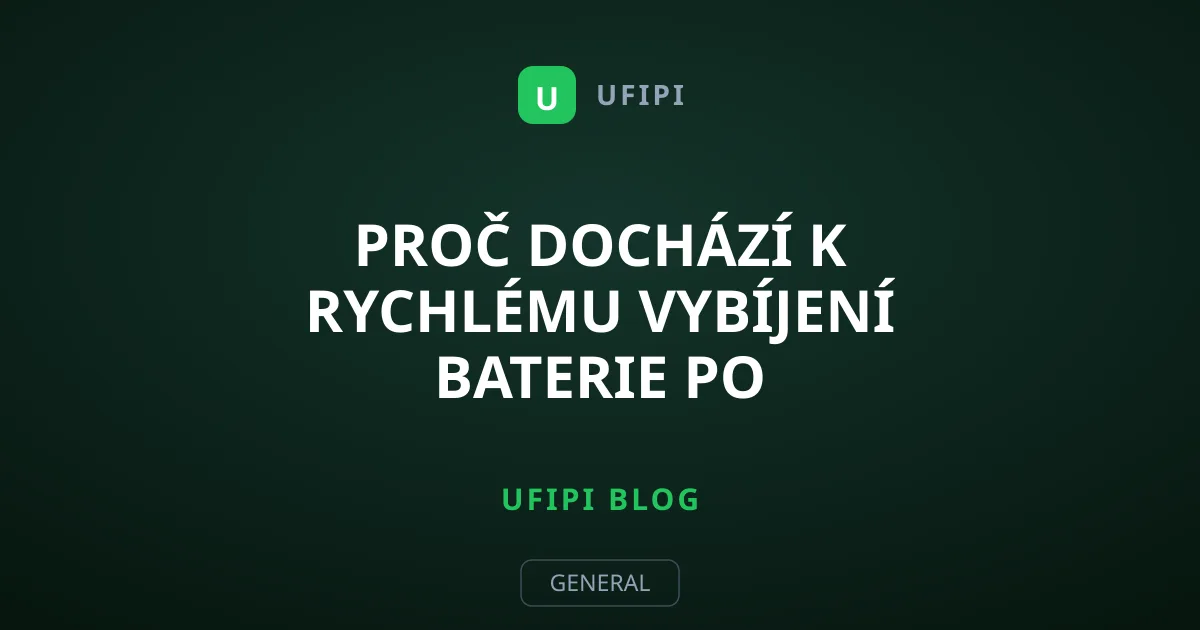 Proč dochází k rychlému vybíjení baterie po aktualizaci?